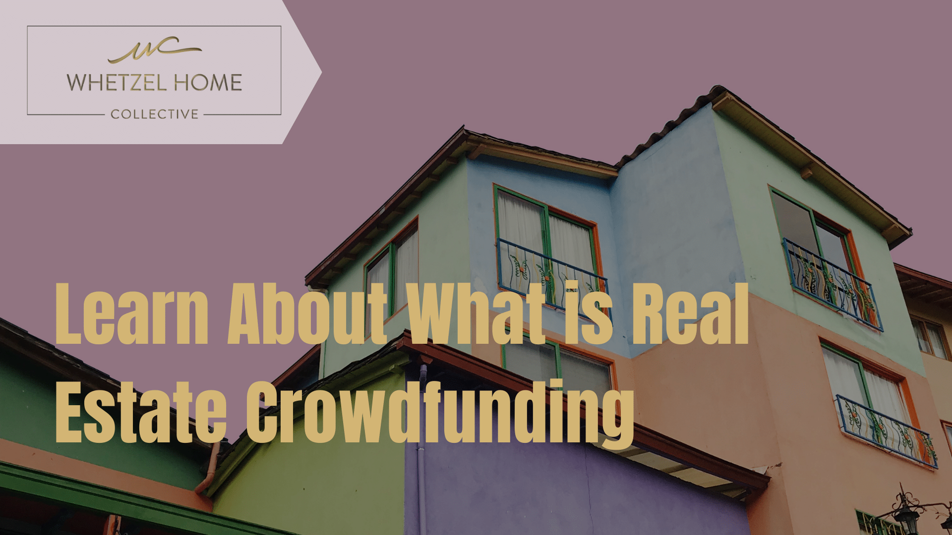 learn about what is real estate crowdfunding – whetzel homes collective