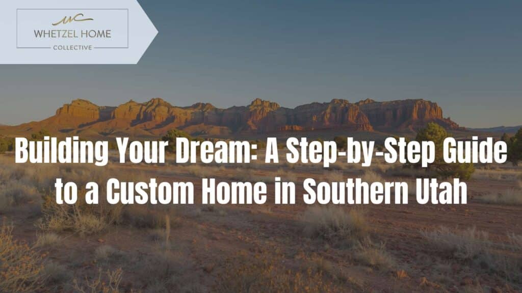 building a custom home in Southern Utah
