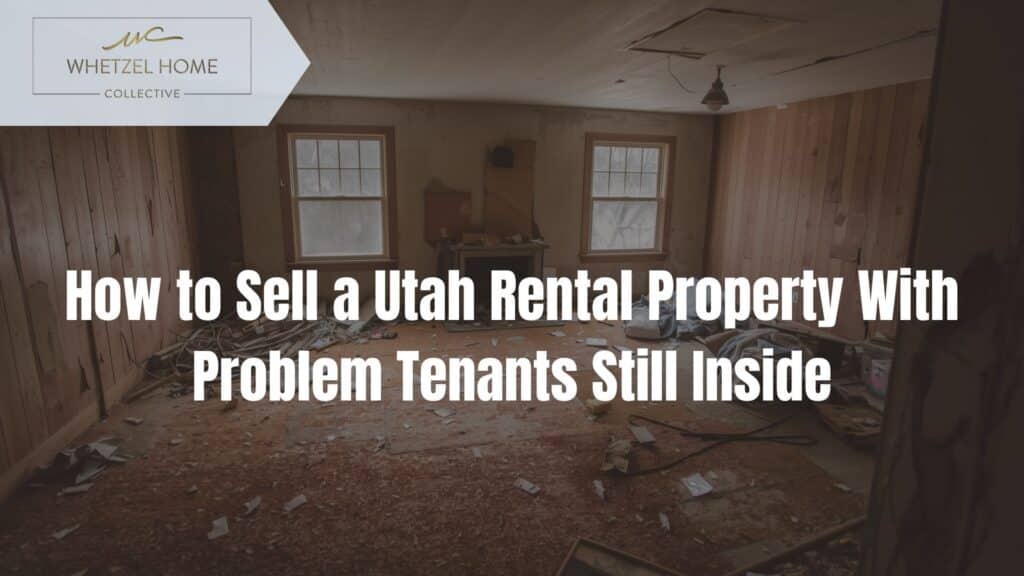 sell rental property bad tenants Utah