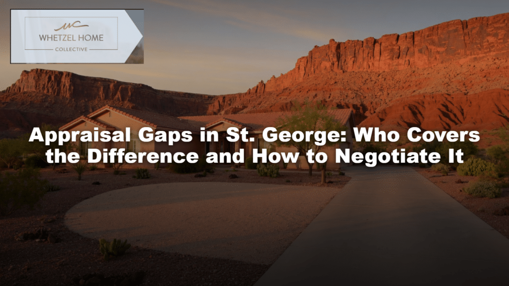 Appraisal Gaps in St. George: Who Covers the Difference and How to Negotiate It