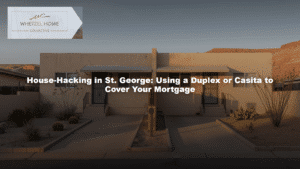 House-Hacking in St. George: Using a Duplex or Casita to Cover Your Mortgage