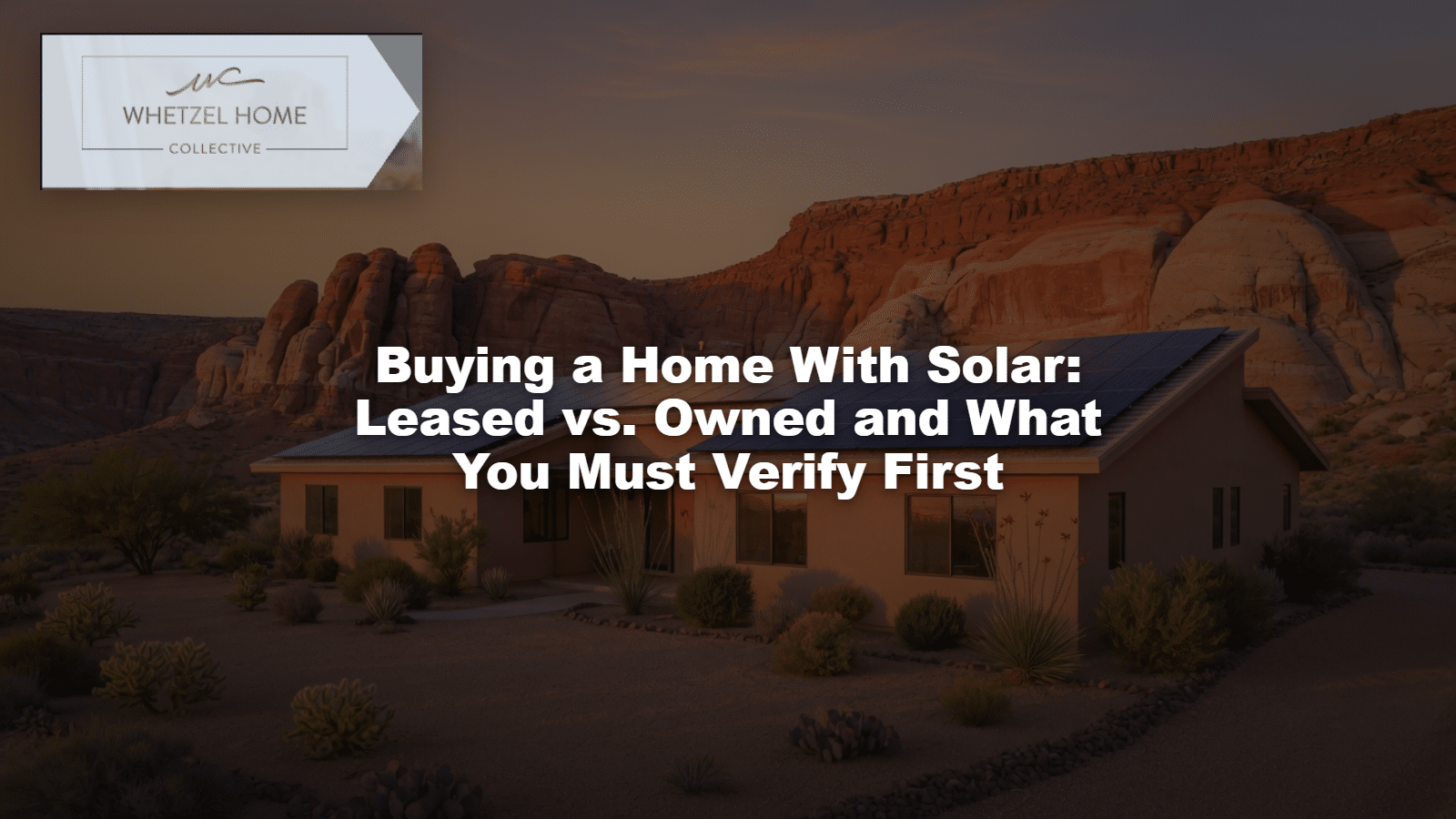 Buying a Home With Solar: Leased vs. Owned and What You Must Verify First